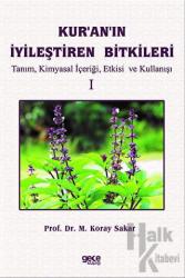 Kuranın İyileştiren Bitkileri Cilt 1 Tanım, Kimyasal İçeriği, Etkisi ve Kullanışı