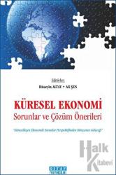 Küresel Ekonomi / Sorunlar ve Çözüm Önerileri Küreselleşen Ekonomik Sorunları Perspektifinden Dünyanın Geleceği