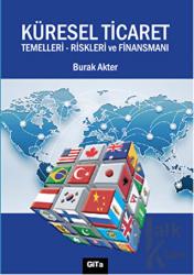 Küresel Ticaret : Temelleri Riskleri ve Finansmanı Temelleri - Riskleri ve Finansmanı