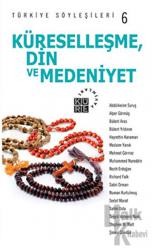 Küreselleşme, Din ve Medeniyet Türkiye Söyleşileri 6