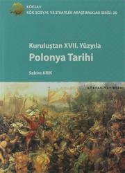 Kuruluşundan 17. Yüzyıla Polonya Tarihi Kök Sosyal ve Stratejik Araştırmalar Serisi: 20