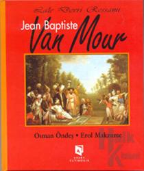 Lale Devri Ressamı Jean Baptiste Van Mour (Ciltli)