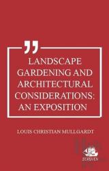 Landscape Gardening and Architectural Considerations: An Exposition