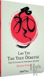 Lao Tzu Tao Yolu Öğretisi Tao Te Ching'in Yorumsal Çevirisi