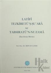 Latifi Tezkiretü'ş-Şu'ara ve Tabsıratü'n-Nuzama (İnceleme-Metin)