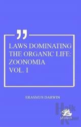 Laws Dominating The Organic Life: Zoonomia Vol. 1