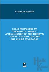 Legal Responses to Terroristic Speech: An Evaluation of the Turkey's Law in the Light of Ecthr and Unhrc Standards