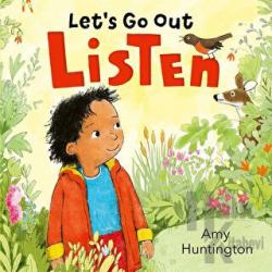 Let's Go Out: Listen : A Mindful Board Book Encouraging Appreciation Of Nature (Ciltli)