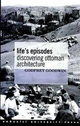 Life’s Episodes Discovering Ottoman Architecture