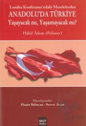 Londra Konferası'ndaki Meselelerden Anadolu'da Türkiye Yaşayacak mı, Yaşamayacak mı?