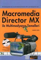 Macromedia Director MX ile Multimedyanın Temelleri 3D Animasyonlar İçin En Çok Kullanılan Director MX’e Yeni Başlayanlar İçin