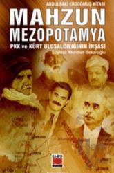 Mahzun Mezopotamya PKK ve Kürt Ulusalcılığın İnşası Abdulkadir Erdoğmuş Kitabı
