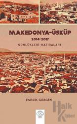 Makedonya-Üsküp 2104-2017 Günlükleri-Hatıraları – Gezi Yazıları