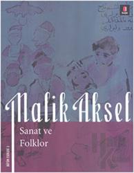 Malik Aksel - Sanat ve Folklor Bütün Eserleri 5