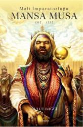Mansa Musa : Mali İmparatorluğu 1312-1337