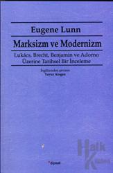 Marksizm ve Modernizm Lukacs, Brecht , Benjamin ve Adorno Üzerine Tarihsel Bir İnceleme