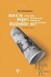 Marx’ın Değeri Ölçülebilir mi? 1988-2006 Türkiyesi İçin Amprik Bir İnceleme