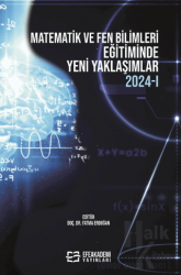 Matematik ve Fen Bilimleri Eğitiminde Yeni Yaklaşımlar 2024-I