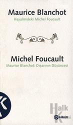 Maurice Blanchot: Hayalimdeki Michel Foucault Michel Foucault: Dışarının Düşüncesi