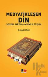 Medyatikleşen Din - Sosyal Medya ve Dini İletişim