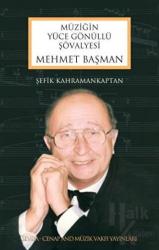 Mehmet Başman - Müziğin Yüce Gönüllü Şövalyesi