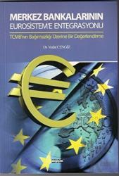 Merkez Bankalarının Eurosistem’e Entegrasyonu TCMB'nin Bağımsızlığı Üzerine Bir Değerlendirme