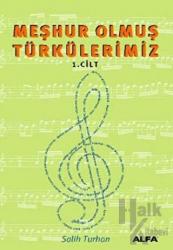 Meşhur Olmuş Türkülerimiz 1. Kitap