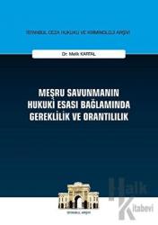 Meşru Savunmanın Hukuki Esası Bağlamında Gereklilik ve Orantılılık (Ciltli) İstanbul Ceza Hukuku ve Kriminoloji Arşivi Yayın No: 23