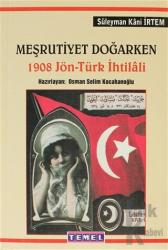 Meşrutiyet Doğarken 1908 Jön - Türk İhtilali