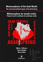 Metamorphosis of the Arab World : The Social and Political Impact of the Arab Spring / Metamorphose du Monde Arabe: l’impact Social et Politique du Printemps Arabe
