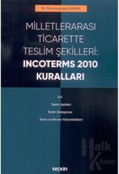 Milletlerarası Ticarette Teslim Şekilleri: Incoterms 2010 Kuralları