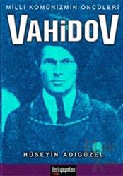 Milli Komünizmin Öncüleri Vahidov
