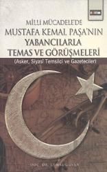 Milli Mücadele’de Mustafa Kemal Paşa’nın Yabancılarla Temas ve Görüşmeleri Asker, Siyasi Temsilci ve Gazeteciler