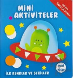 Mini Aktiviteler - İlk Renkler ve Şekiller (Mavi Kitap)