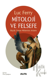 Mitoloji ve Felsefe Büyük Yunan Mitlerinin Anlamı