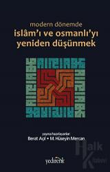 Modern Dönemde İslam’ı ve Osmanlı’yı Yeniden Düşünmek