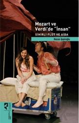 Mozart ve Verdi'de 'İnsan' Sihirli Flüt ve Aida