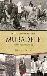 Mübadele - İnsan ve Mekan Yüzüyle 1923'den Bugüne Zorunlu Göç