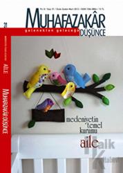 Muhafazakar Düşünce Dergisi Sayı: 31 Yıl: 8 Ocak-Şubat-Mart 2012 Medeniyetin Temel Kurumu Aile
