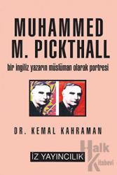 Muhammed M. Pickthall Bir İngiliz Yazarın Müslüman Olarak Portresi