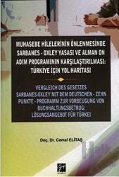 Muhasebe Hilelerinin Önlenmesinde Sarbanes-Oxley Yasası ve Alman On Adım Programının Karşılaştırılması: Türkiye için Yol Haritası