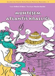 Muhteşem Atlantis Krallığı (Çocuklar İçin Felsefe: Geniş Omuzlu Platon’un Maceraları - 3)