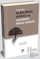 Mukayeseli İslam Miras Hukuku Ve Günümüz Miras Hukuku (Ciltli)