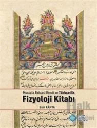 Mustafa Behçet Efendi ve Türkçe İlk Fizyoloji Kitabı