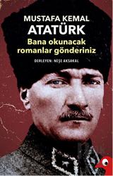 Mustafa Kemal Atatürk - Bana Okunacak Romanlar Gönderiniz