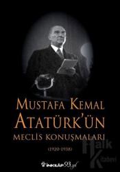 Mustafa Kemal Atatürk’ün Meclis Konuşmaları (1920-1938) (Ciltli)