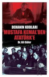 Dehanın Kodları Mustafa Kemal'den Atatürk'e Dehanın Kodları