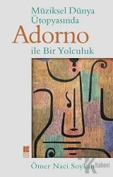 Müziksel Dünya Ütopyasında Adorno ile Bir Yolculuk