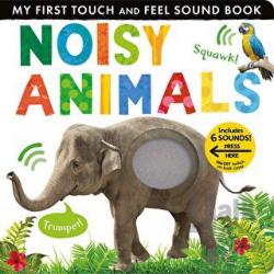 My First Touch and Feel Sound Book- Noisy Animals (Ciltli)