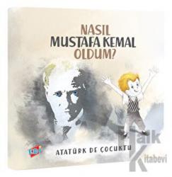 Nasıl Mustafa Kemal Oldum?